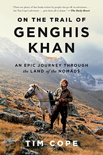 On the Trail of Genghis Khan: An Epic Journey Through the Land of the Nomads
