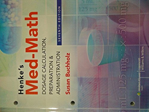 Henke's Med-Math: Dosage Calculation, Preparation & Administration