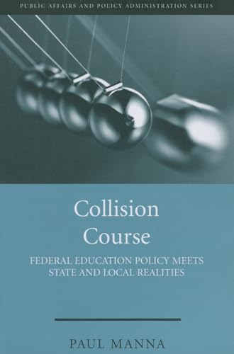 Collision Course: Federal Education Policy Meets State and Local Realities (Public Affairs and Policy Administration Series)