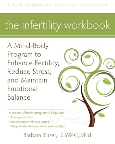 The Infertility Workbook: A Mind-Body Program to Enhance Fertility  Reduce Stress  and Maintain Emotional Balance