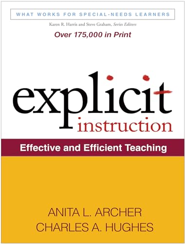 Explicit Instruction: Effective and Efficient Teaching (What Works for Special-Needs Learners)