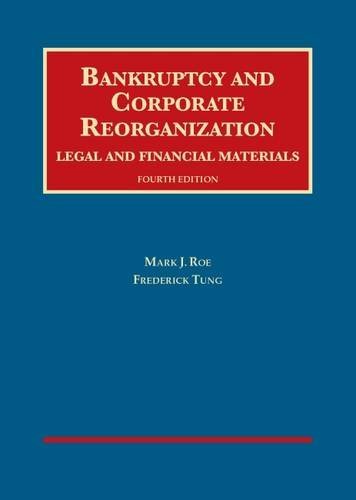 Bankruptcy and Corporate Reorganization, Legal and Financial Materials (University Casebook Series)