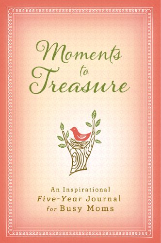 Moments to Treasure-5 Year: An Inspirational Five-Year Journal for Busy Moms