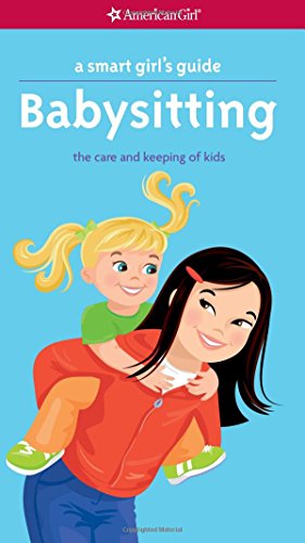 Babysitting: The Care and Keeping of Kids (Smart Girl's Guides)