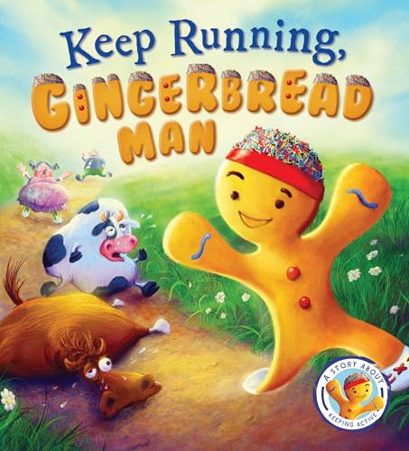 Fairytales Gone Wrong: Keep Running, Gingerbread Man!: A Story About Keeping Active