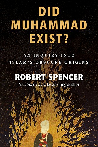 Did Muhammad Exist?: An Inquiry into Islam's Obscure Origins