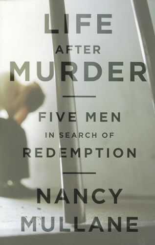 Life After Murder: Five Men in Search of Redemption