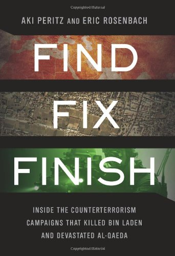 Find, Fix, Finish: Inside the Counterterrorism Campaigns that Killed bin Laden and Devastated Al Qaeda