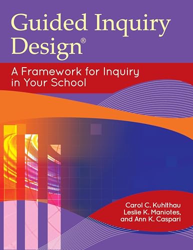 Guided Inquiry Design: A Framework for Inquiry in Your School