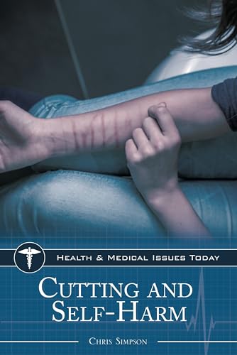 Cutting and Self-Harm (Health and Medical Issues Today)