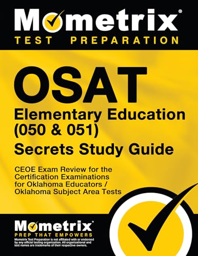 OSAT Elementary Education (050 & 051) Secrets Study Guide: CEOE Exam Review for the Certification Examinations for Oklahoma Educators / Oklahoma Subject Area Tests