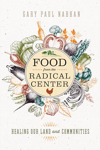 Food from the Radical Center: Healing Our Land and Communities