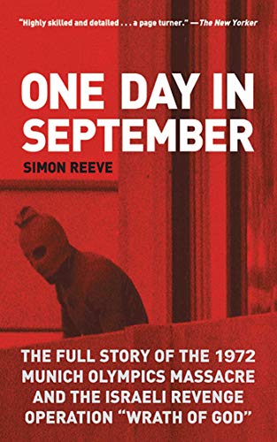 One Day in September: The Full Story of the 1972 Munich Olympics Massacre and the Israeli Revenge Operation "Wrath of God
