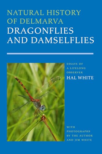 Natural History of Delmarva Dragonflies and Damselflies (Cultural Studies of Delaware and the Eastern Shore)