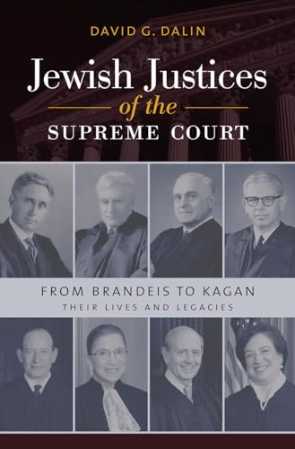 Jewish Justices of the Supreme Court: From Brandeis to Kagan (Brandeis Series in American Jewish History, Culture, and Life)