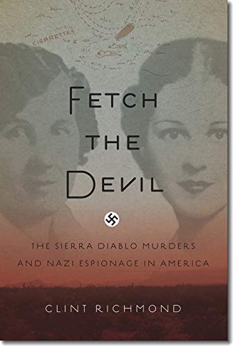 Fetch the Devil: The Sierra Diablo Murders and Nazi Espionage in America