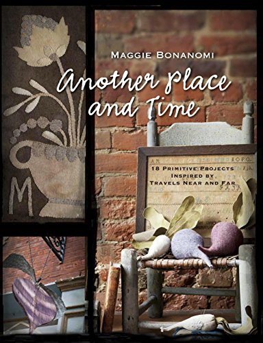 Another Place and Time: 18 Primitive Projects Inspired by Travels Near and Far