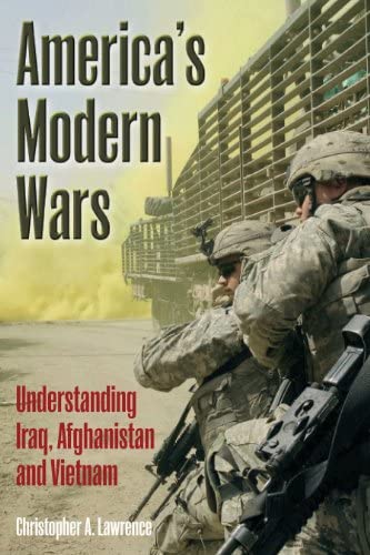 America's Modern Wars: Understanding Iraq, Afghanistan and Vietnam