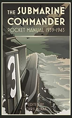 The Submarine Commander: Pocket Manual 1939-1945