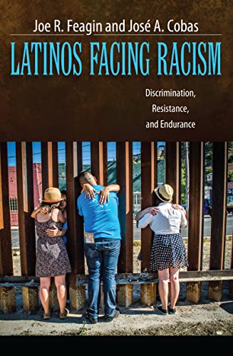 Latinos Facing Racism: Discrimination, Resistance, and Endurance (New Critical Viewpoints on Society)
