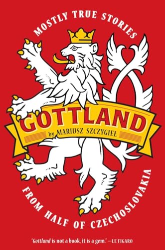 Gottland: Mostly True Stories from Half of Czechoslovakia