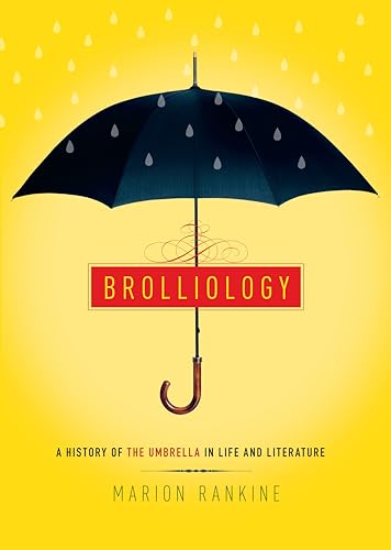 Brolliology: A History of the Umbrella in Life and Literature