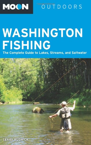 Moon Washington Fishing: The Complete Guide to Lakes, Streams, and Saltwater (Moon Outdoors)