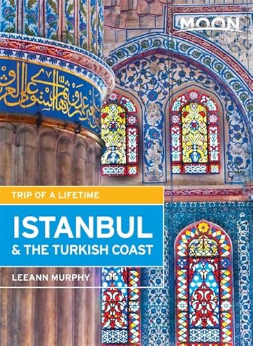 Moon Istanbul & the Turkish Coast: Including Cappadocia (Moon Handbooks)