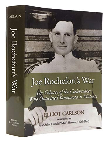 Joe Rochefort's War: The Odyssey of the Codebreaker Who Outwitted Yamamoto at Midway