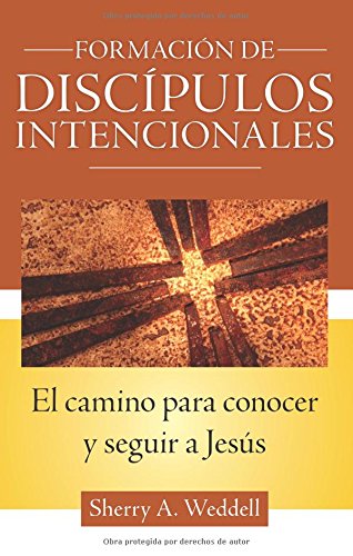 Formacion de discipulos intencionales / Forming Intentional Disciples: El camino para conocer y seguir a Jesus / The Path to Knowing and Following Jesus (Spanish Edition)