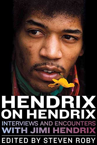 Hendrix on Hendrix: Interviews and Encounters with Jimi Hendrix (Musicians in Their Own Words)