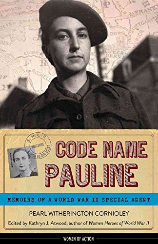 Code Name Pauline: Memoirs of a World War II Special Agent (5) (Women of Action)