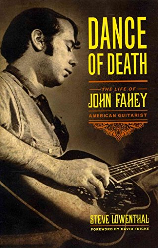 Dance of Death: The Life of John Fahey, American Guitarist