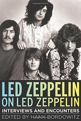 Led Zeppelin on Led Zeppelin: Interviews and Encounters (7) (Musicians in Their Own Words)