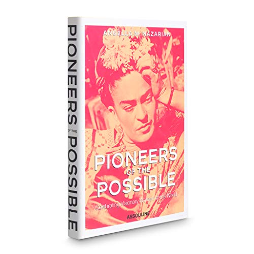 Pioneers of the Possible: Celebrating Visionary Women of the World - Assouline Coffee Table Book