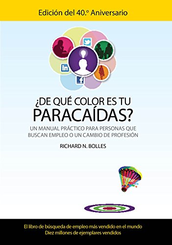 ¿De que color es tu paracaidas? (Un manual practico para personas que buscan emp leo o un cambio de profesion) Edicion del 40 aniversario) (Spanish Edition)