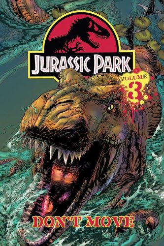 Jurassic Park Vol. 3: Don't Move!: Don't Move!