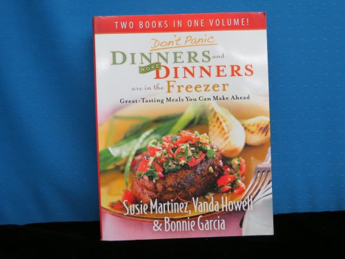 Don't Panic: Dinners and More Dinners are in the Freezer (Two Books in One Volume)