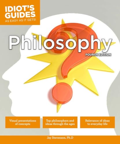 Philosophy, Fourth Edition (Idiot's Guides)
