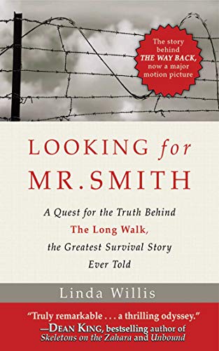 Looking for Mr. Smith: The Quest for the Truth Behind The Long Walk, the Greatest Survival Story Ever Told