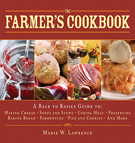 The Farmer's Cookbook: A Back to Basics Guide to Making Cheese  Curing Meat  Preserving Produce  Baking Bread  Fermenting  and More (Handbook Series)