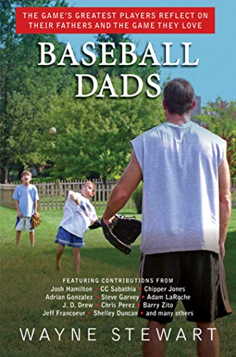 Baseball Dads: The Game's Greatest Players Reflect on Their Fathers and the Game They Love