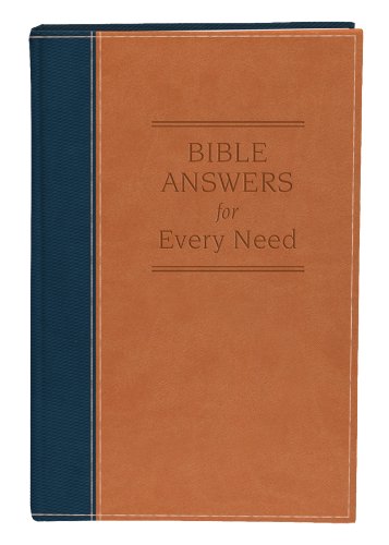 Bible Answers for Every Need: The Right Scripture at the Right Time - Every Time