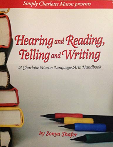 Hearing and Reading, Telling and Writing (A Charlotte Mason Language Arts Handbook)