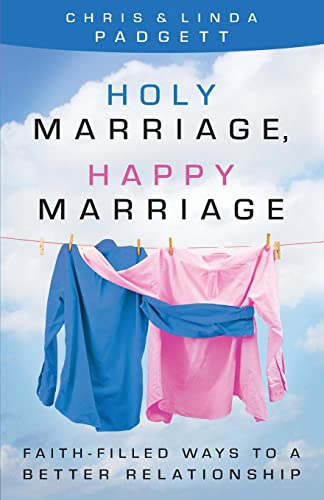 Holy Marriage, Happy Marriage: Faith-Filled Ways to a Better Relationship