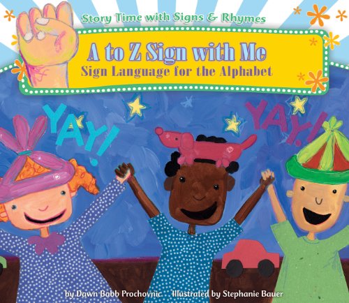 A to Z Sign With Me: Sign Language for the Alphabet (Story Time With Signs & Rhymes)