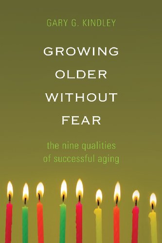 Growing Older Without Fear: The Nine Qualities of Successful Aging
