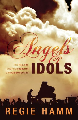 Angels and Idols: The Rise, Fall, and Redemption of a Would-Be Pop Star