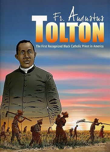 Father Augustus Tolton: The First Recognized Black Catholic Priest in America
