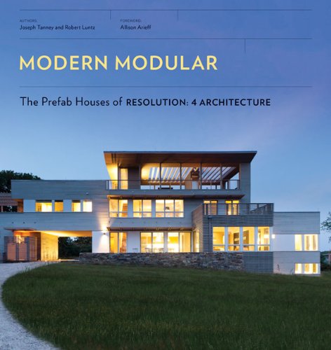 Modern Modular: The Prefab Houses of Resolution: 4 Architecture